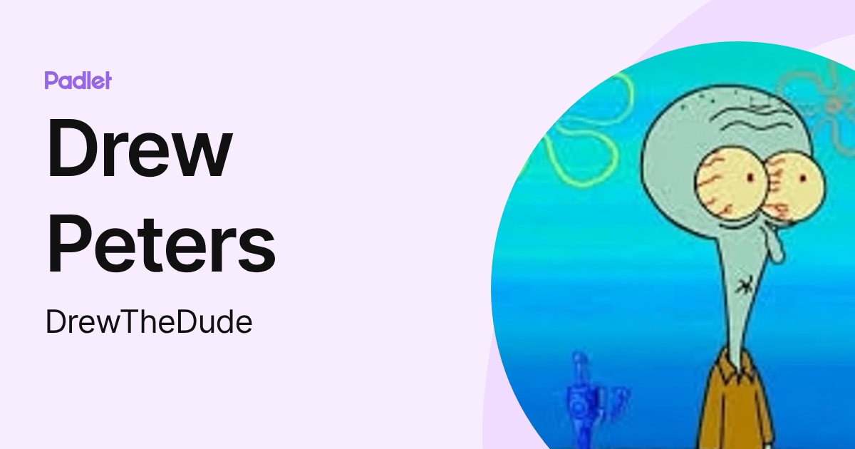 Drew Peters (DrewTheDude) profile | Padlet