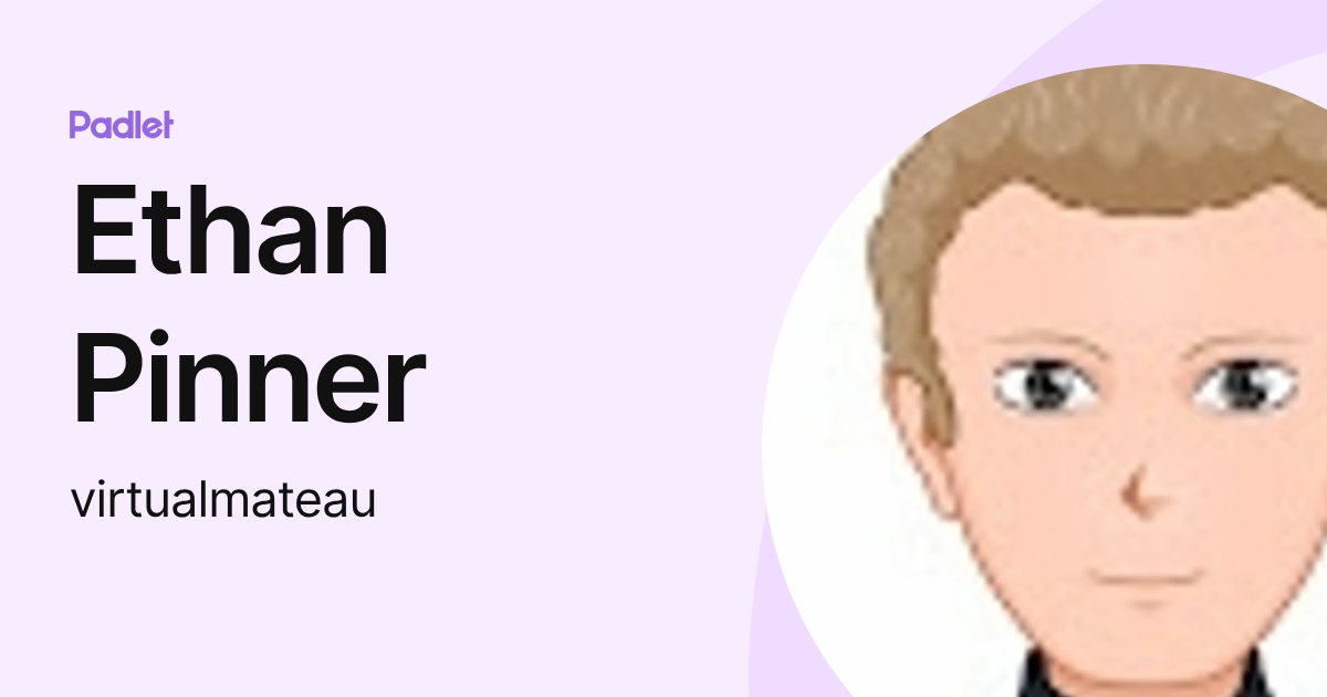Ethan Pinner (virtualmateau) profile | Padlet