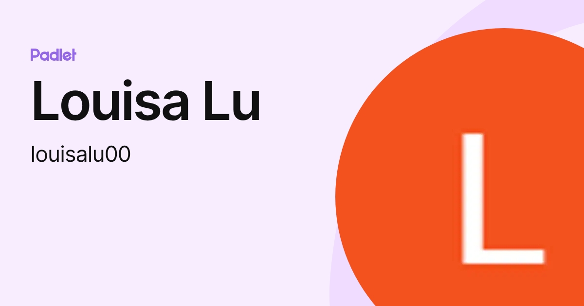 Louisa Lu (louisalu00) profile | Padlet