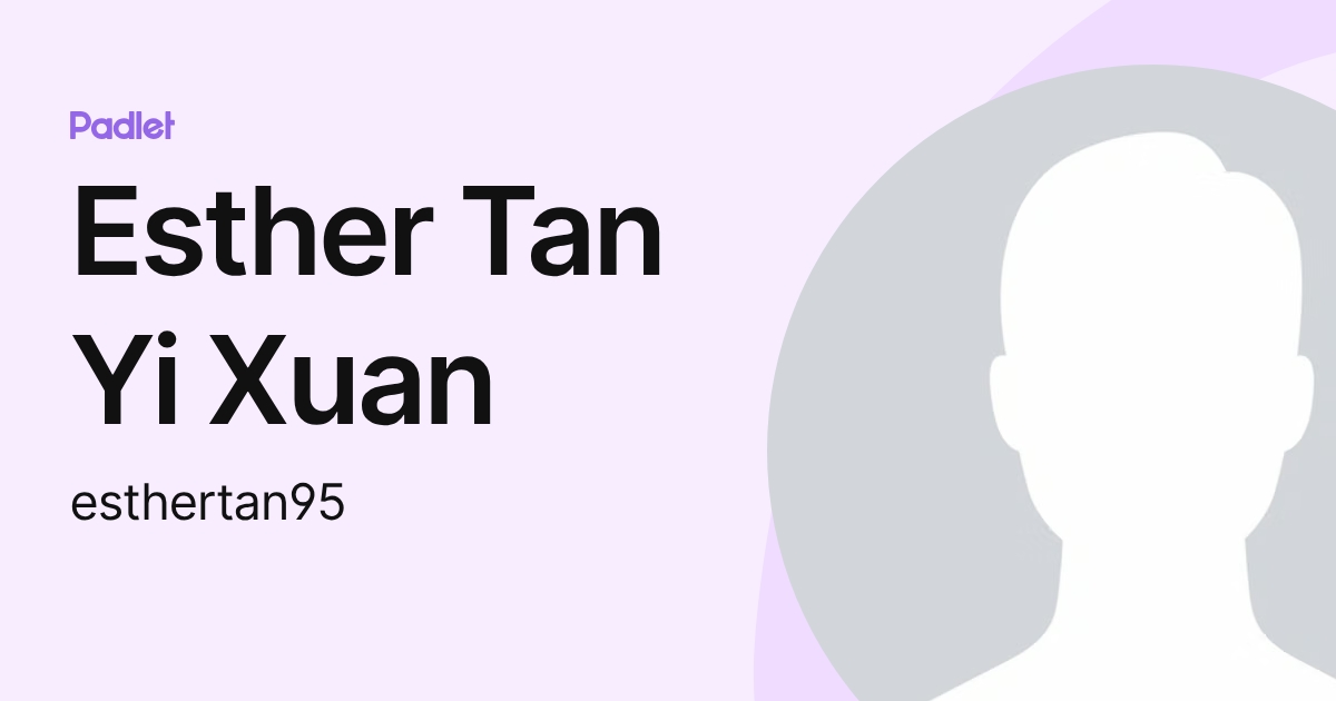 Esther Tan Yi Xuan (esthertan95) profile | Padlet