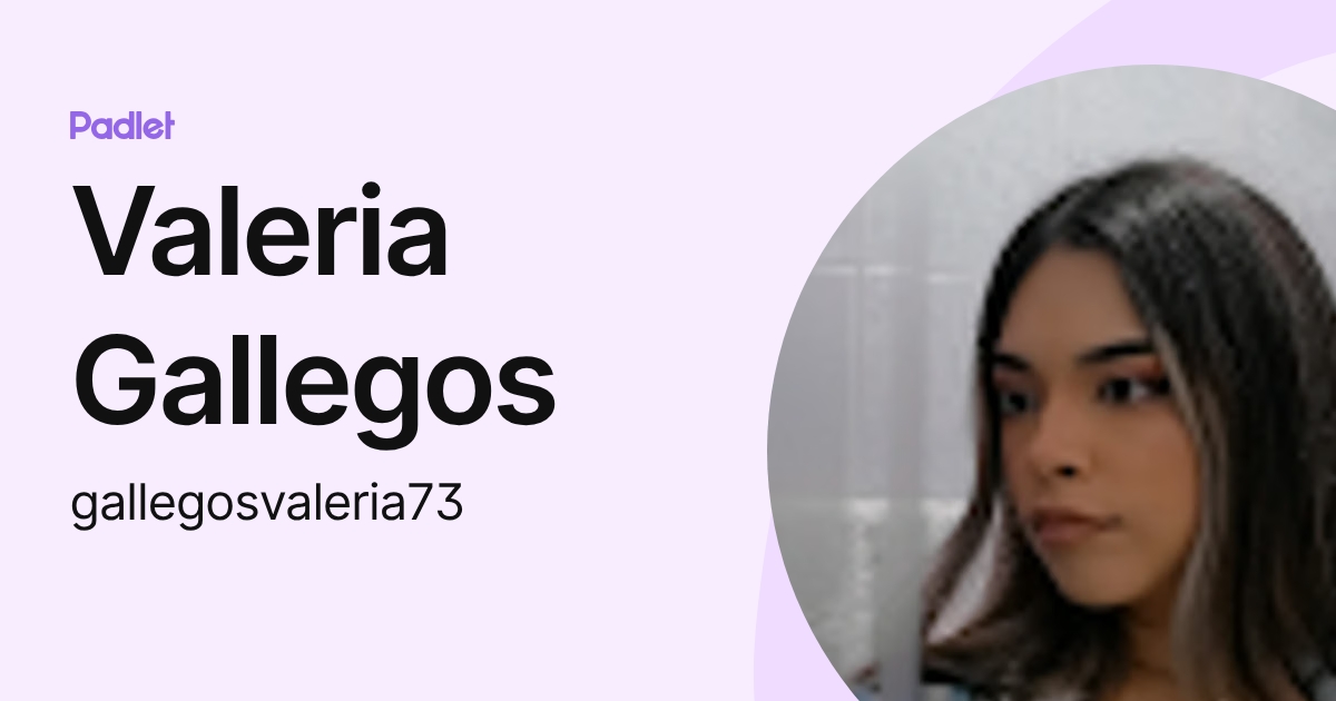Valeria Gallegos (gallegosvaleria73) profile | Padlet