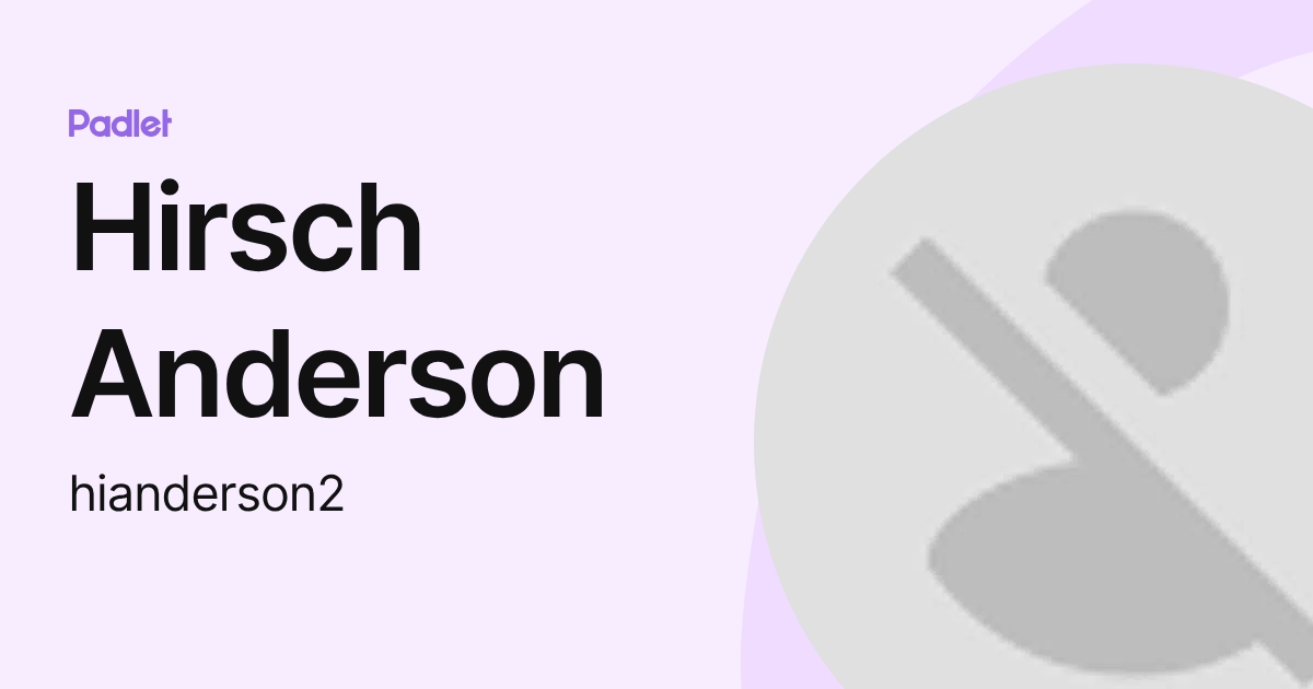 Hirsch Anderson (hianderson2) profile | Padlet