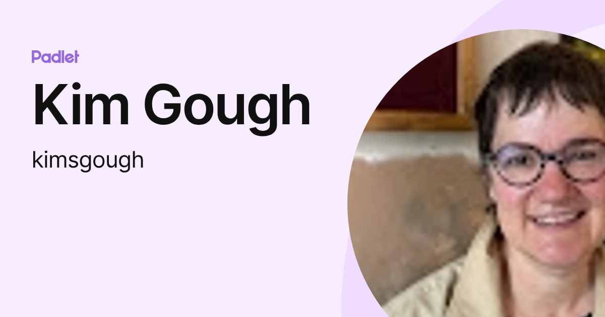 Kim Gough (kimsgough) profile | Padlet