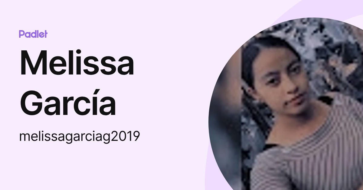 Melissa García (melissagarciag2019) profile | Padlet