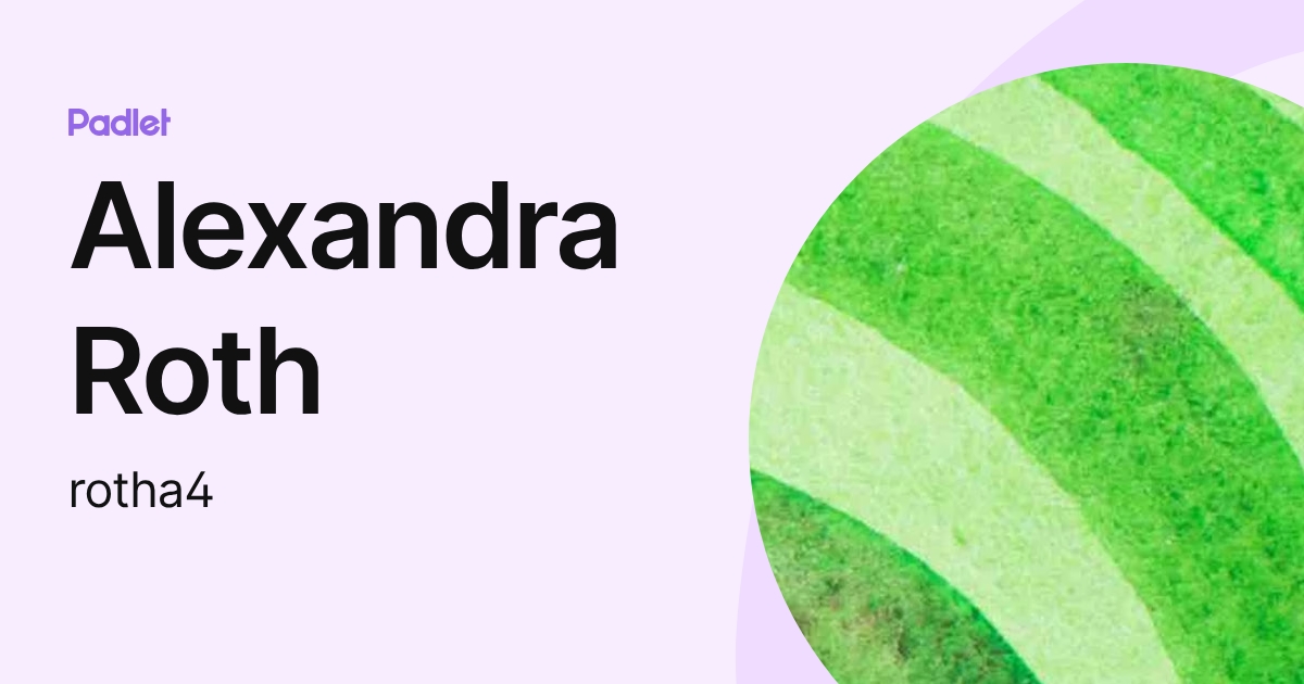 Alexandra Roth (rotha4) profile | Padlet
