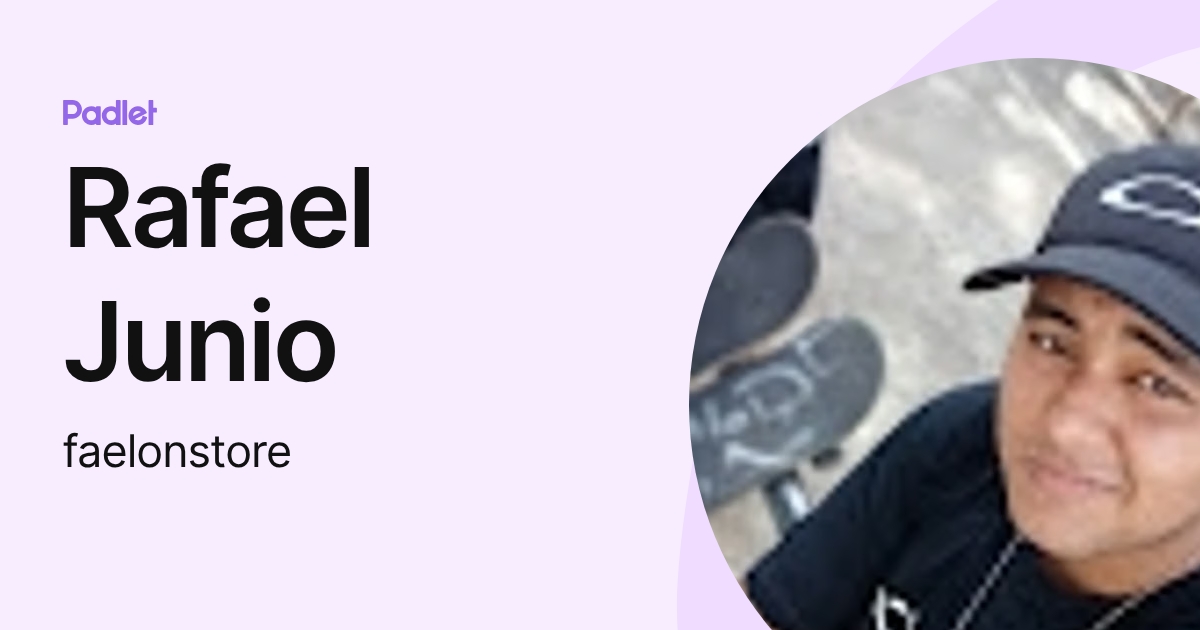 Rafael Junio (faelonstore) profile | Padlet
