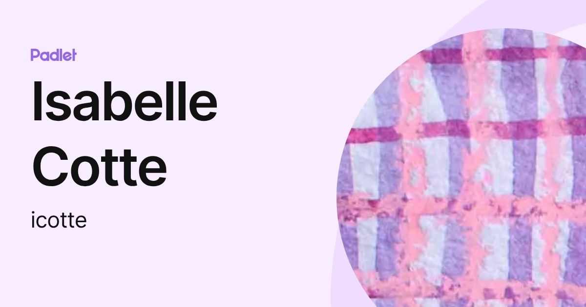 Isabelle Cotte (icotte) profile | Padlet