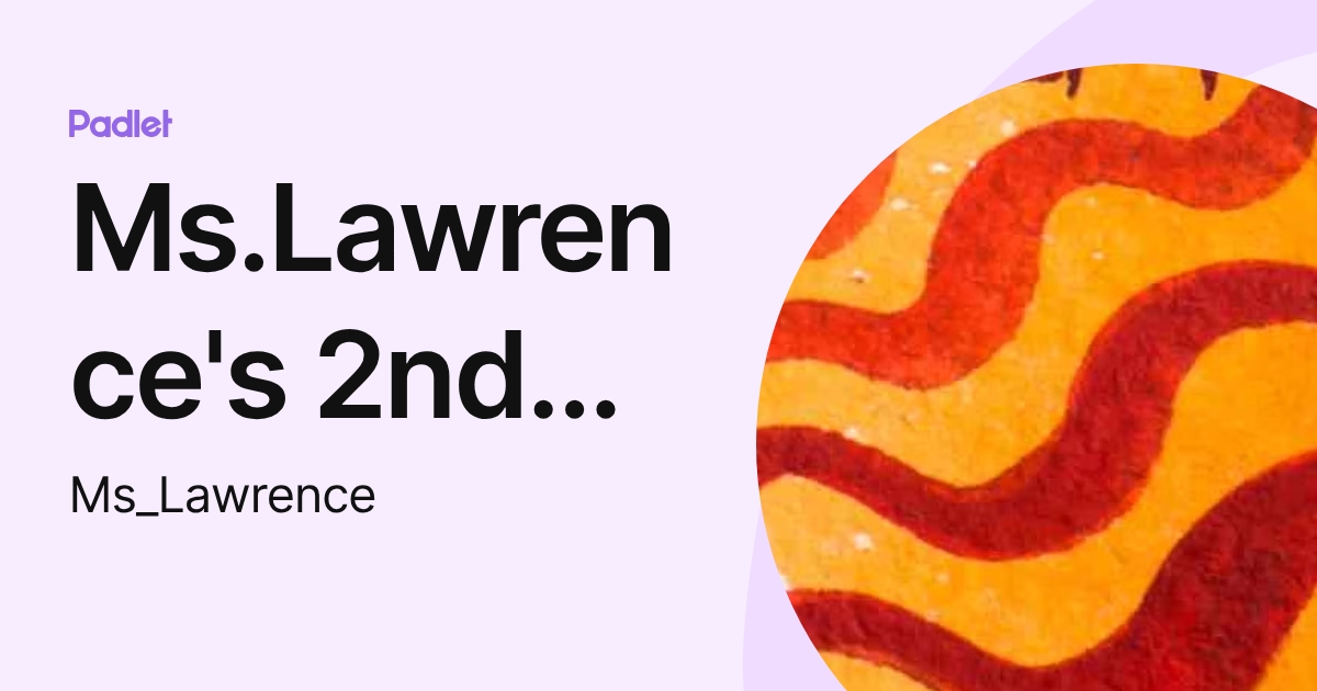 Ms.Lawrence's 2nd Grade (Ms_Lawrence) profile | Padlet