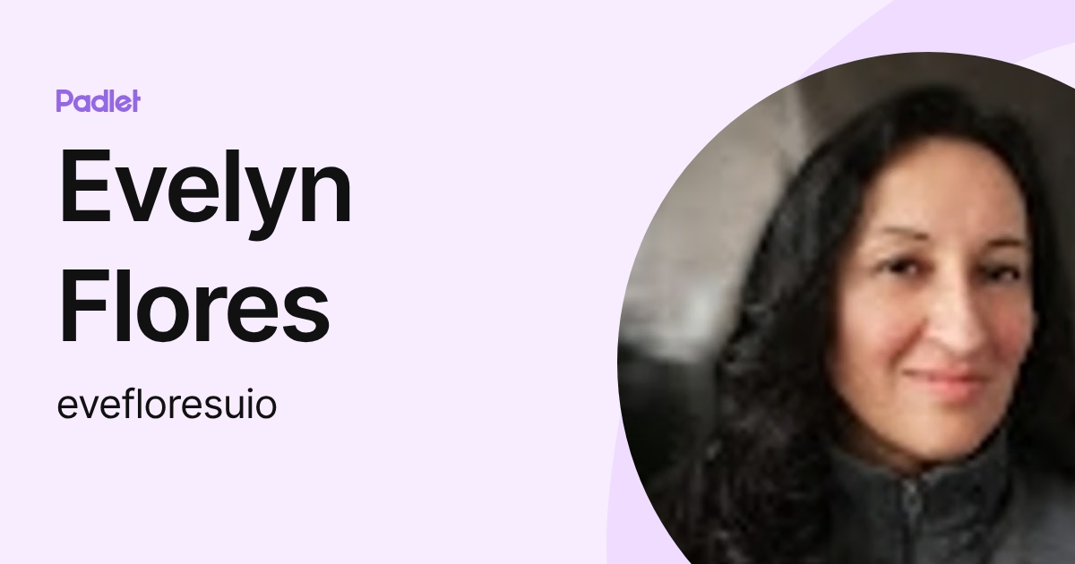 Evelyn Flores (evefloresuio) profile | Padlet
