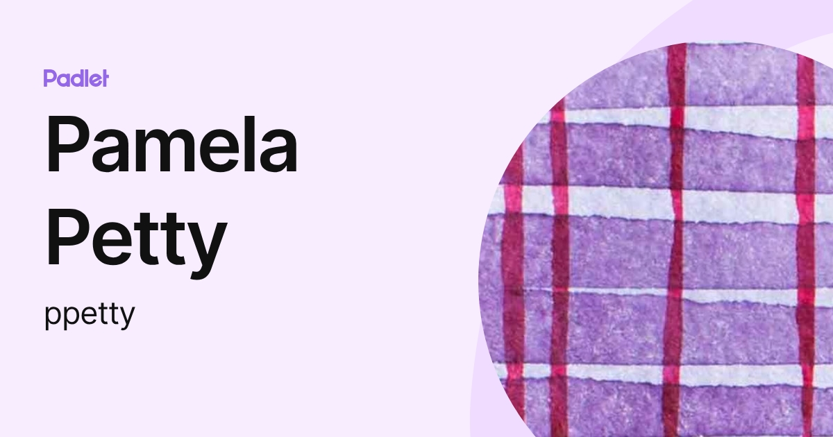 Pamela Petty (ppetty) profile | Padlet