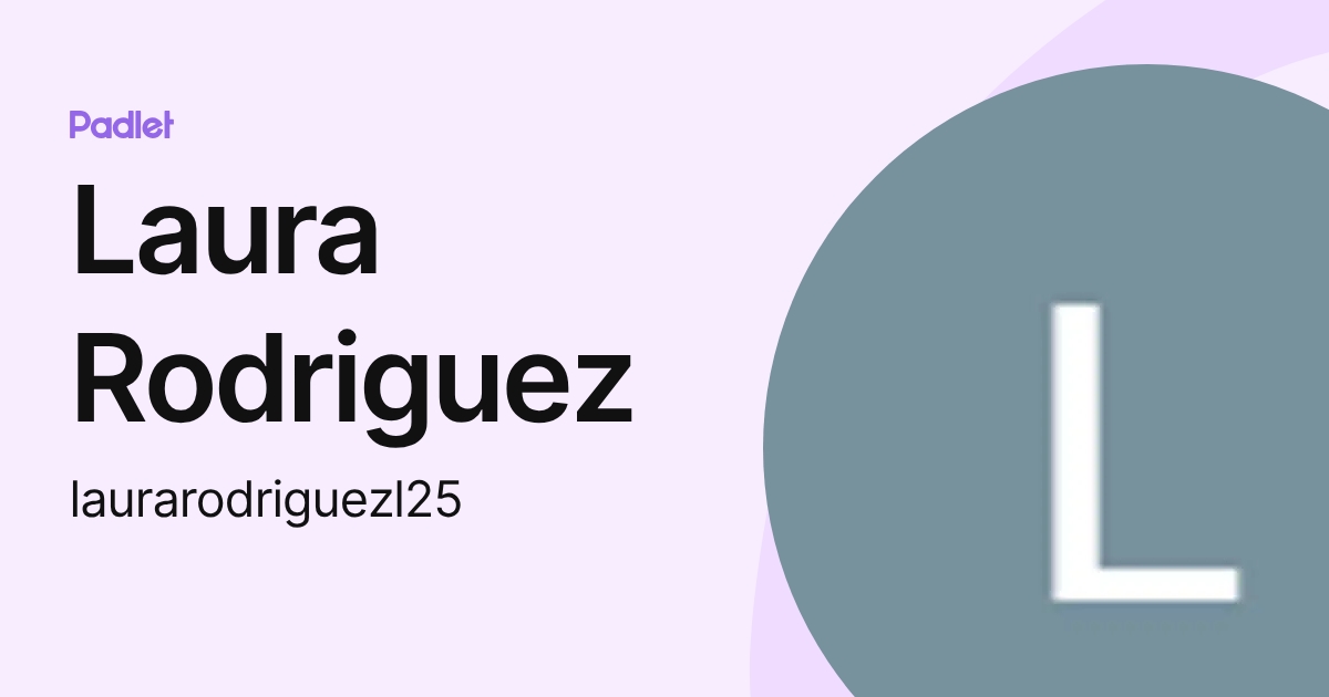 Laura Rodriguez (laurarodriguezl25) profile Padlet