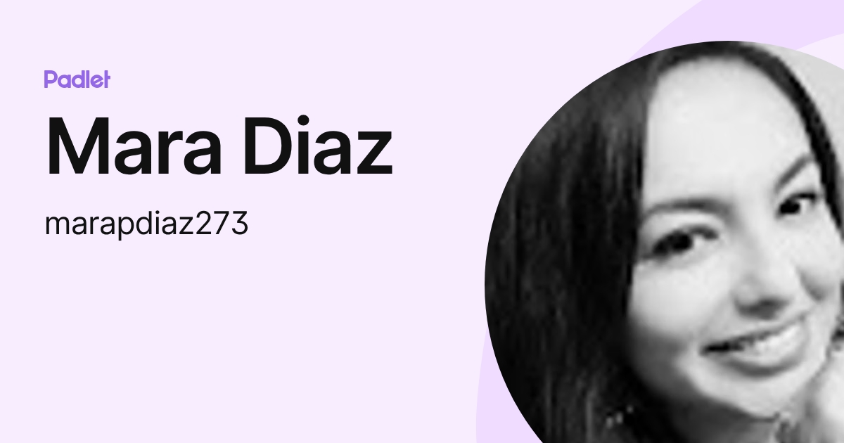 Mara Diaz (marapdiaz273) profile | Padlet