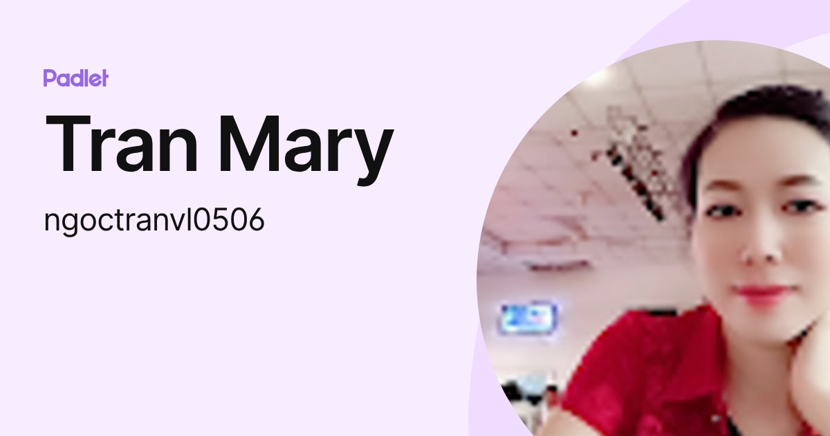 Tran Mary (ngoctranvl0506) profile | Padlet