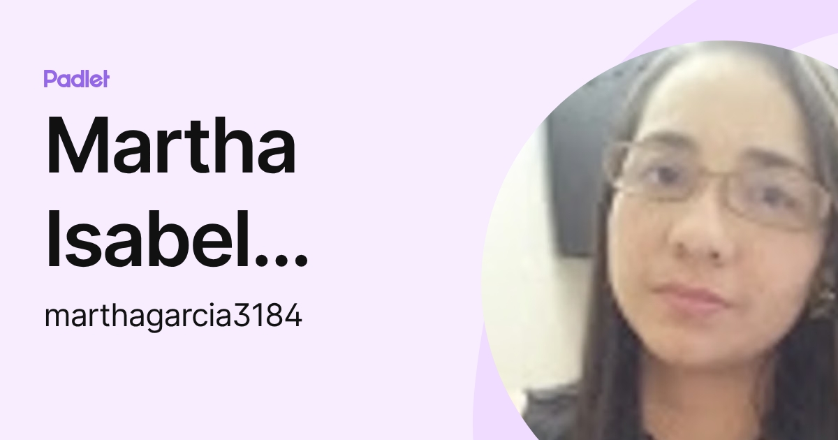 Martha Isabel Garcia Claros (marthagarcia3184) profile | Padlet