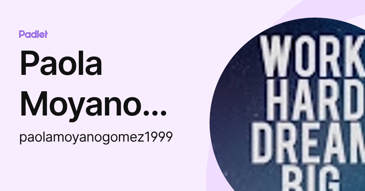 Paola Moyano Gomez (paolamoyanogomez1999) profile | Padlet