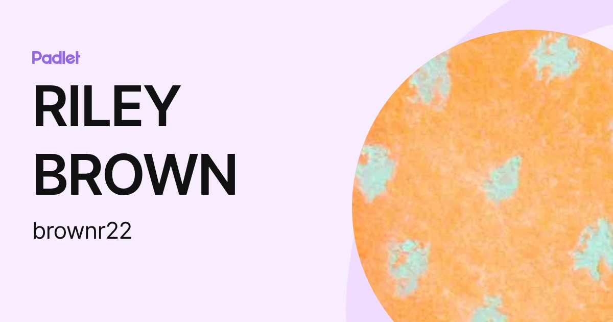 RILEY BROWN (brownr22) profile | Padlet