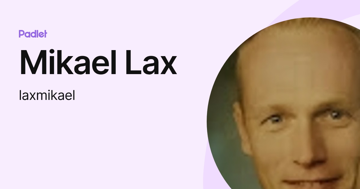 Mikael Lax (laxmikael) profile | Padlet