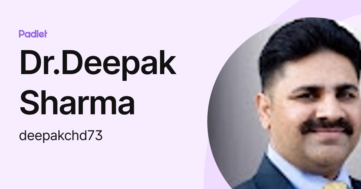 Dr.Deepak Sharma (deepakchd73) profile | Padlet