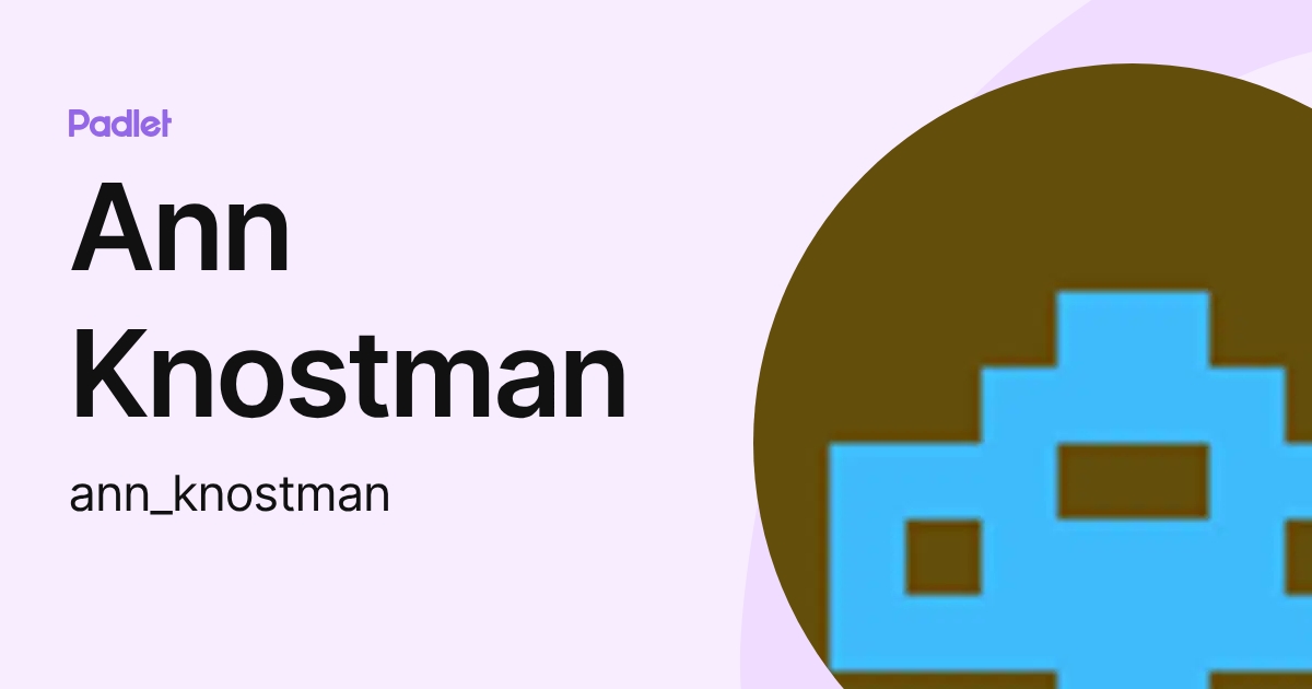 Ann Knostman (ann_knostman) profile | Padlet