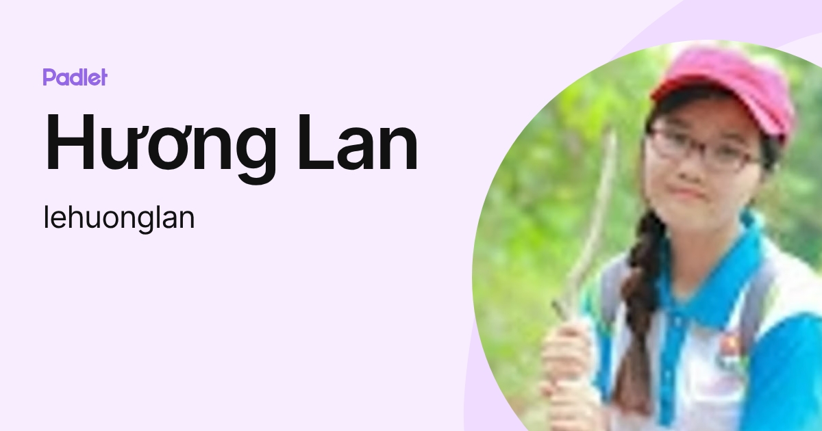 Hương Lan (lehuonglan) profile | Padlet