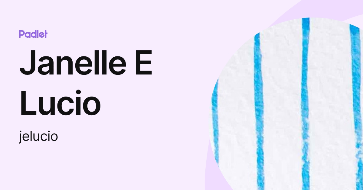 Janelle E Lucio (jelucio) profile | Padlet