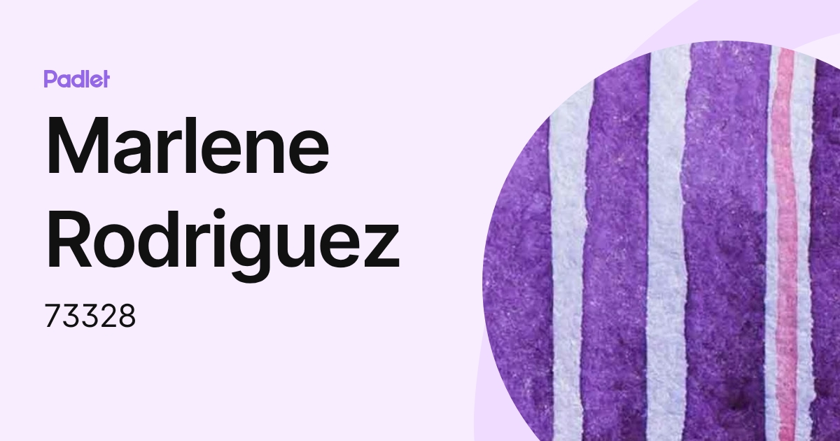 Marlene Rodriguez (73328) profile | Padlet