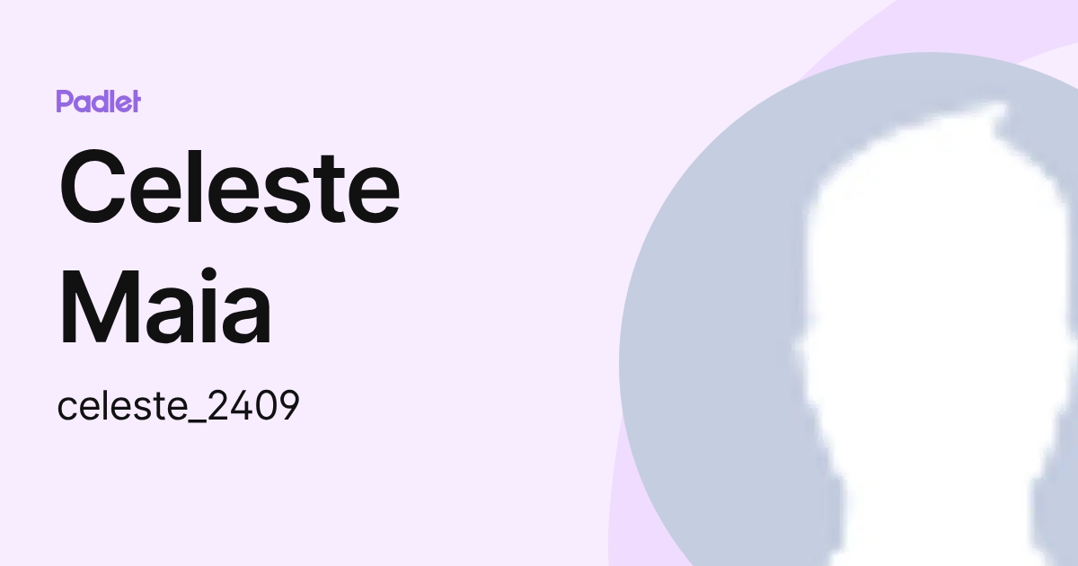 Celeste Maia (celeste_2409) profile | Padlet
