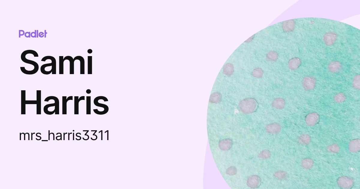 Sami Harris (mrs_harris3311) profile | Padlet