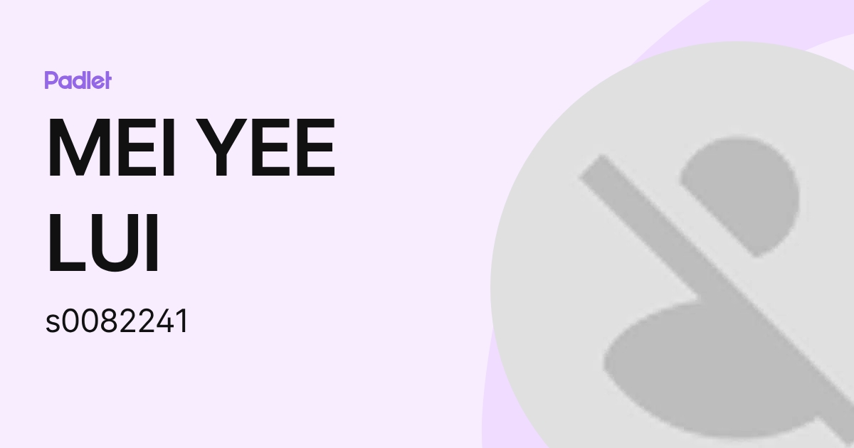 MEI YEE LUI (s0082241) profile | Padlet