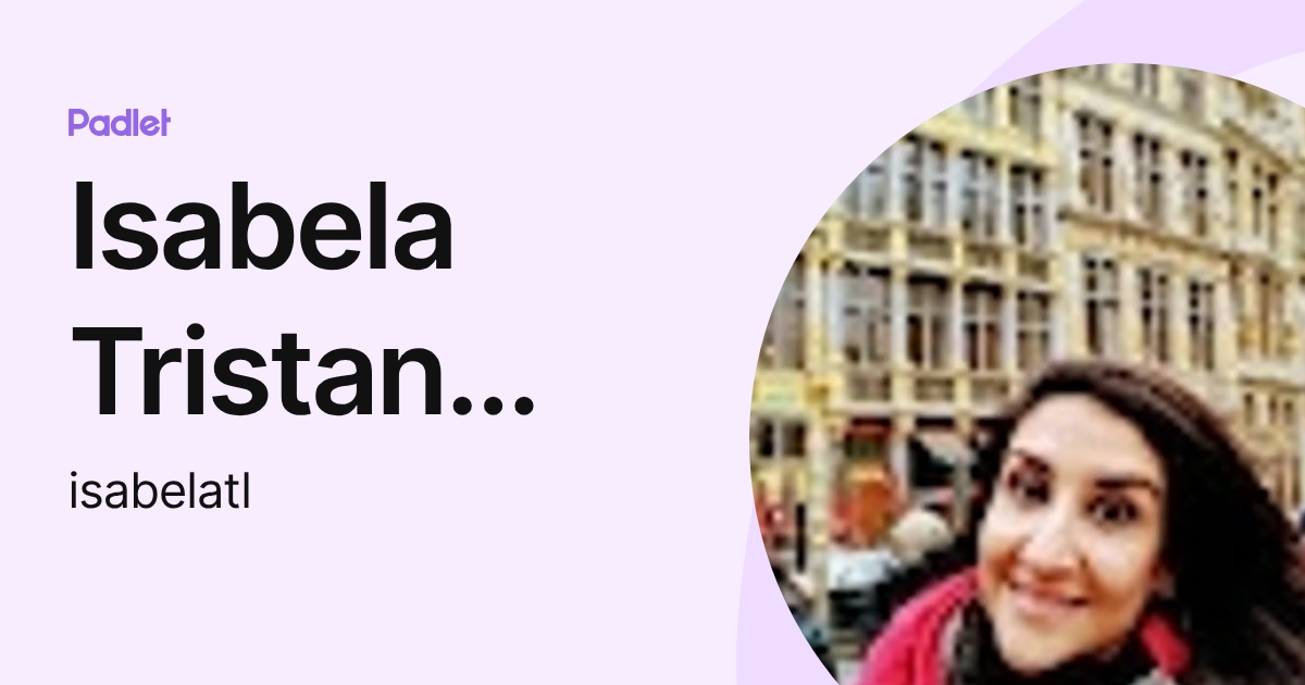 Isabela Tristan Lourenco (isabelatl) profile | Padlet