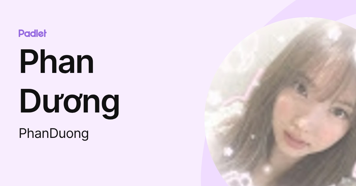 Phan Dương (PhanDuong) profile | Padlet