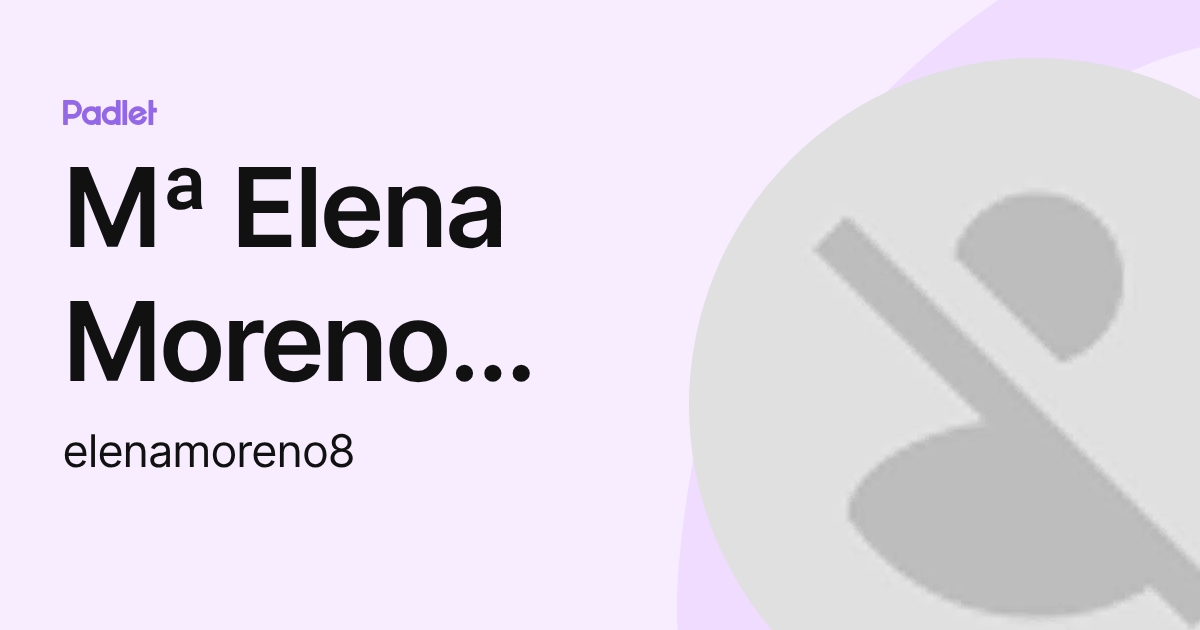 Mª Elena Moreno Salgado (elenamoreno8) profile | Padlet