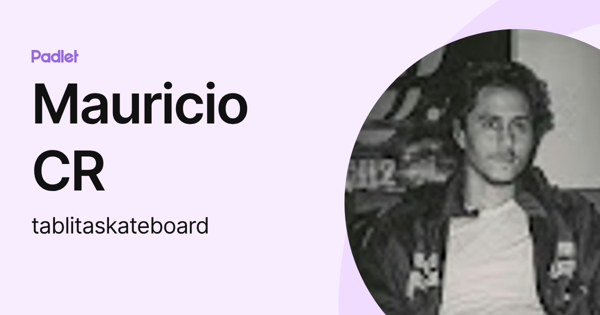 Mauricio CR (tablitaskateboard) profile | Padlet