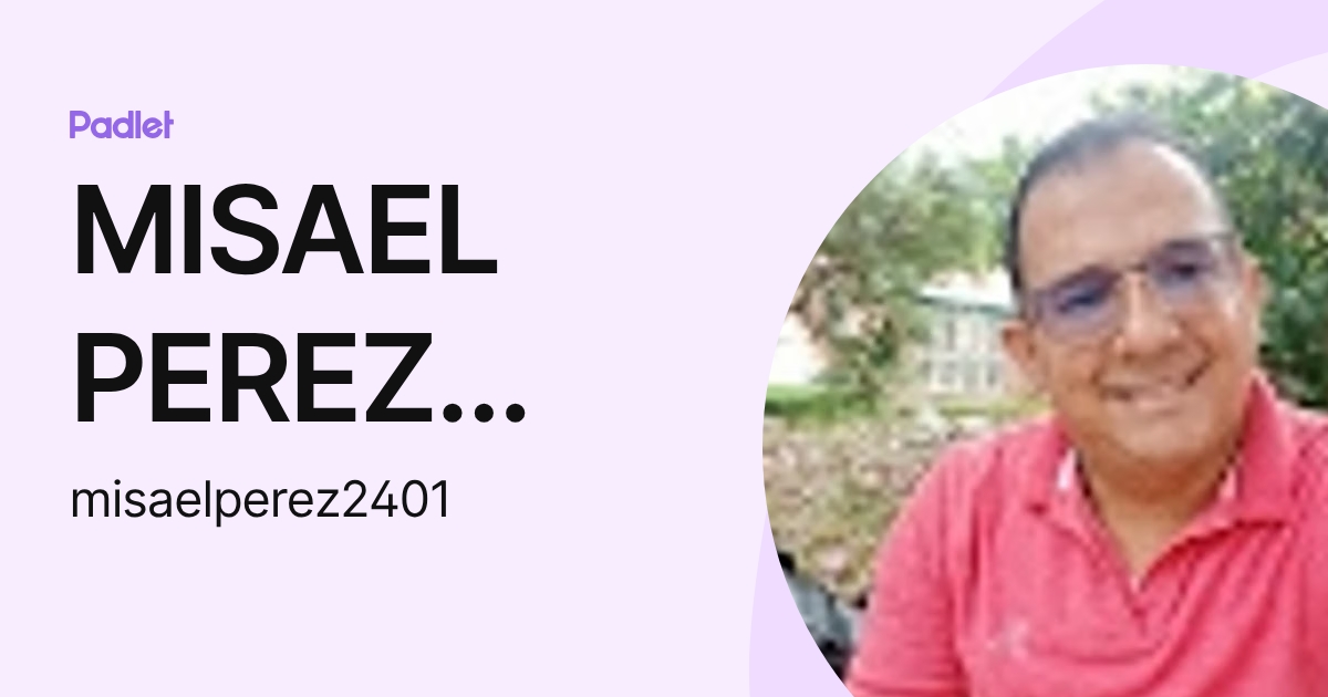 MISAEL PEREZ ORTIZ (misaelperez2401) profile | Padlet
