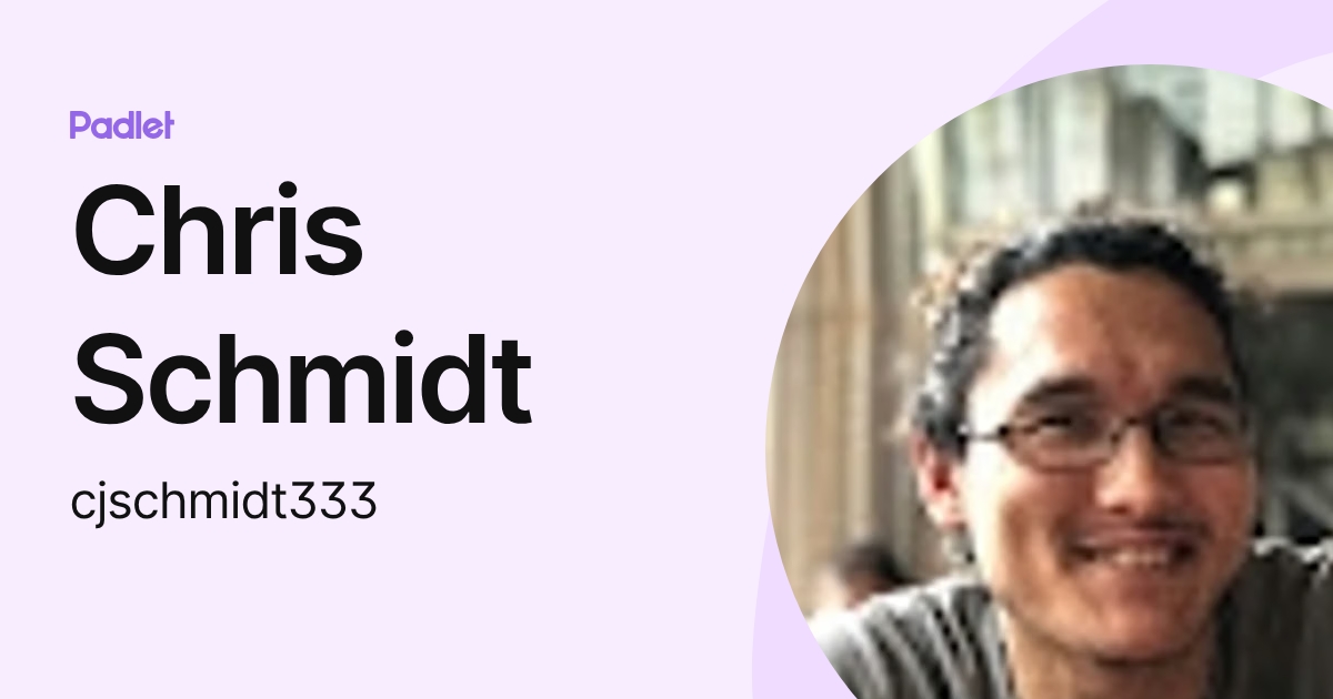 Chris Schmidt (cjschmidt333) profile | Padlet