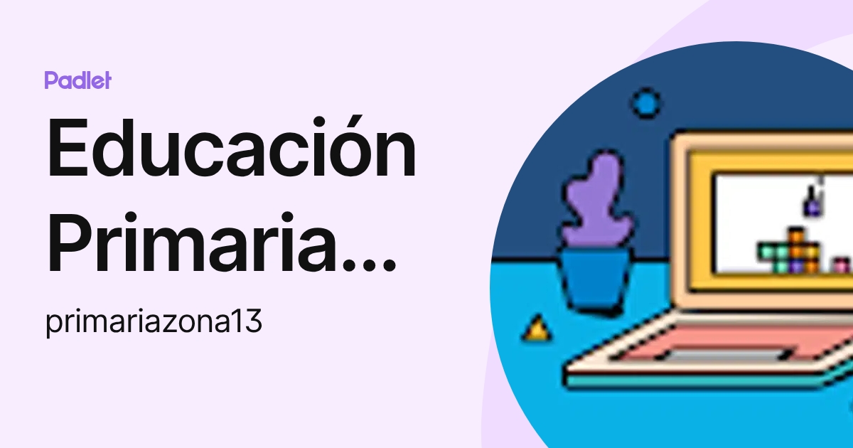 Educación Primaria Zona 13 (primariazona13) perfil | Padlet
