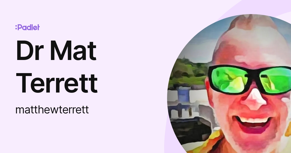 Dr Mat Terrett (matthewterrett) profile | Padlet