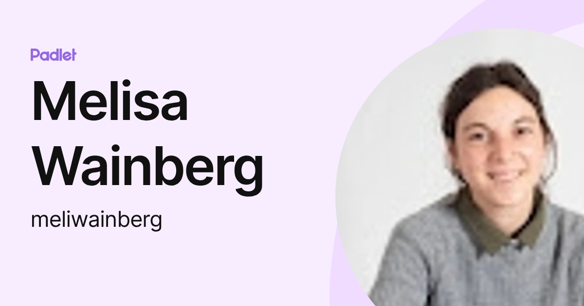 Melisa Wainberg (meliwainberg) profile | Padlet