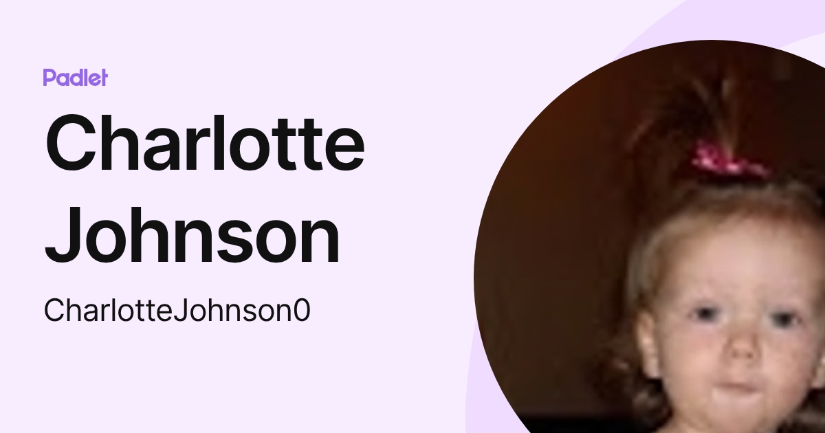 Charlotte Johnson (CharlotteJohnson0) profile | Padlet