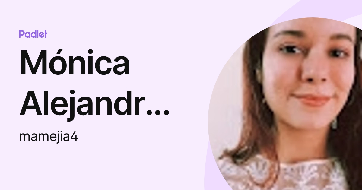 Mónica Alejandra Mejía Montes CyC (mamejia4) profile | Padlet