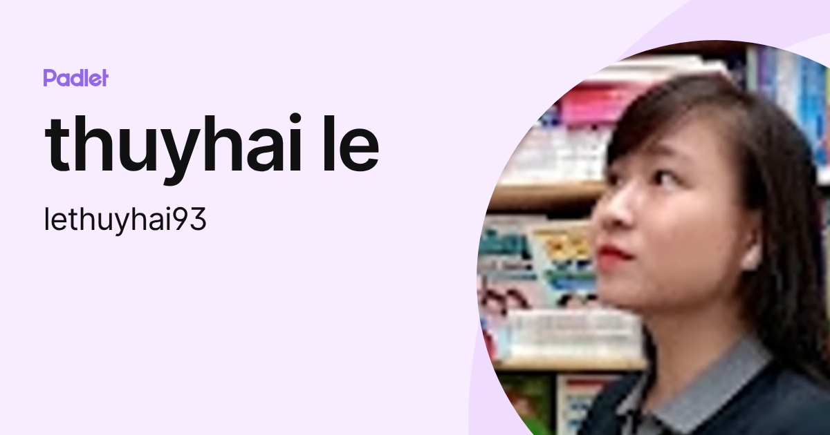 thuyhai le (lethuyhai93) profile | Padlet
