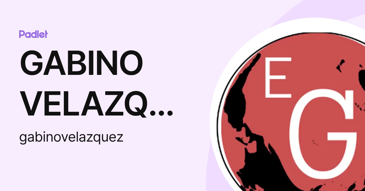 GABINO VELAZQUEZ (gabinovelazquez) profile | Padlet