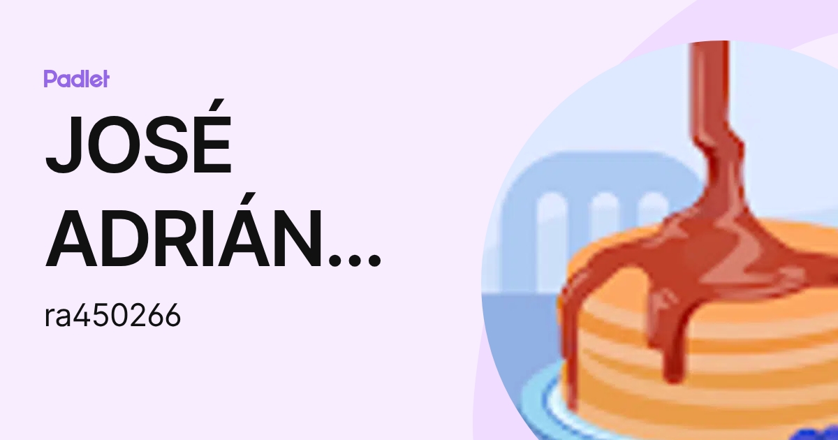 JOSÉ ADRIÁN RAMIREZ PÉREZ (ra450266) profile | Padlet