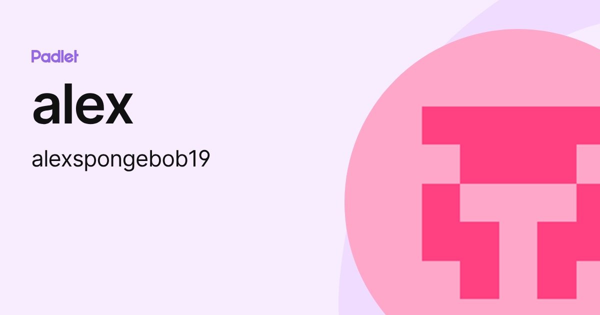 alex (alexspongebob19) profile | Padlet