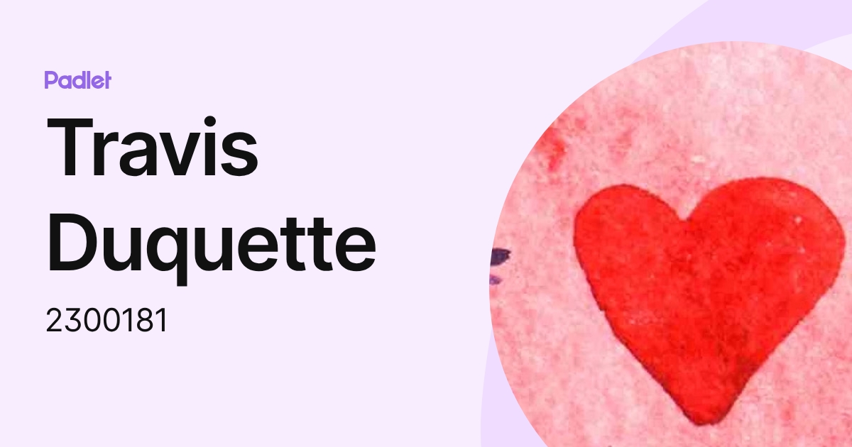 Travis Duquette (2300181) profile | Padlet