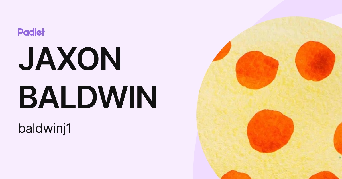 JAXON BALDWIN (baldwinj1) profile | Padlet