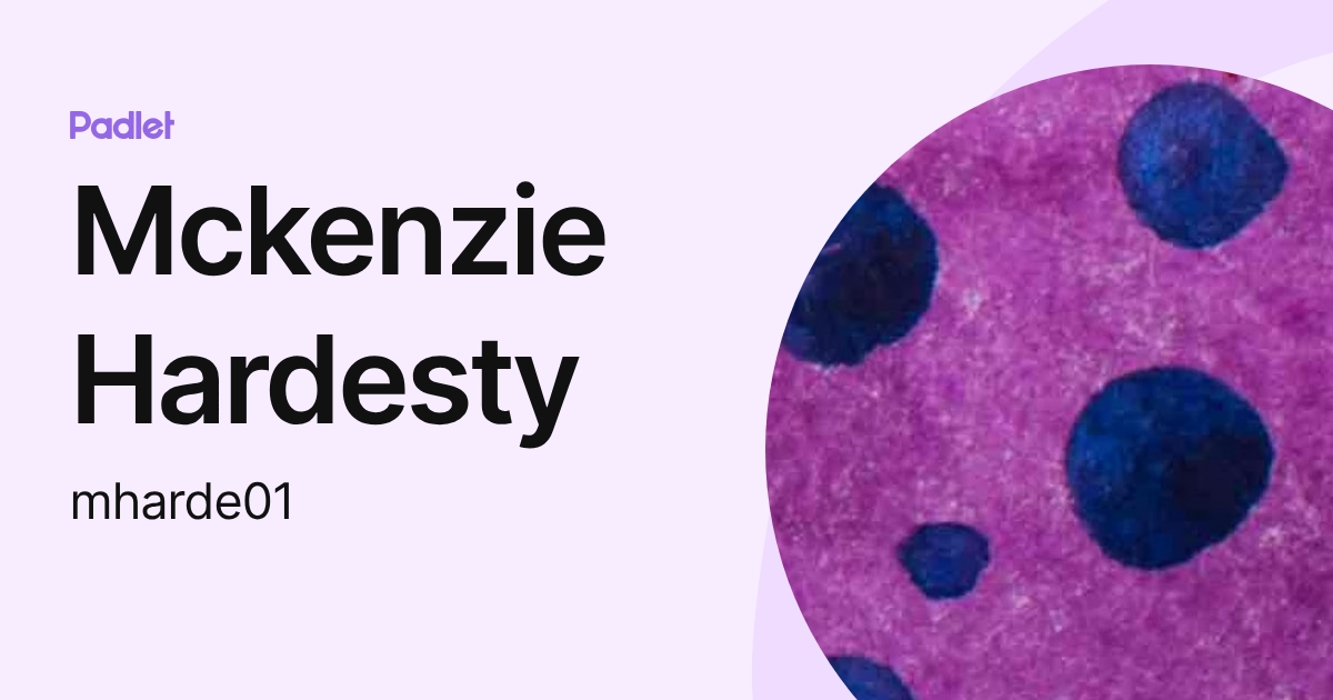 Mckenzie Hardesty (mharde01) profile | Padlet