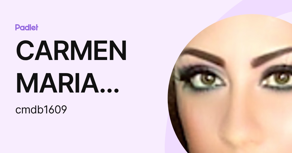 CARMEN MARIA D.B. (cmdb1609) profile | Padlet