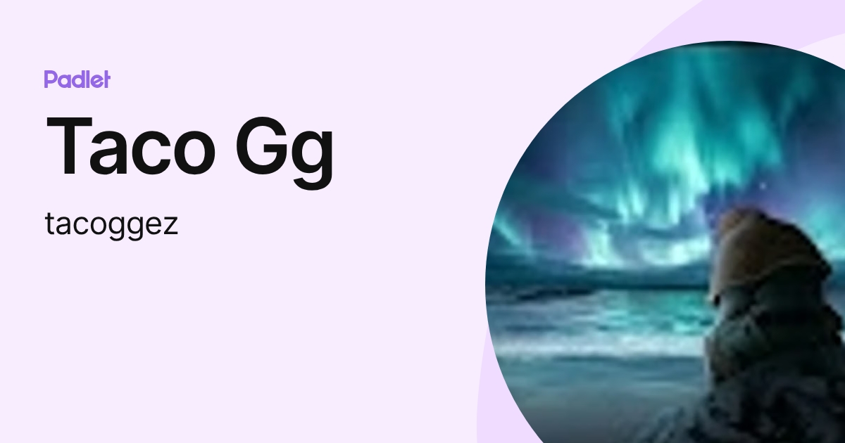 Taco Gg (tacoggez) profile | Padlet