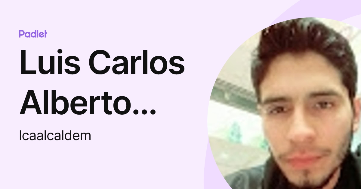 Luis Carlos Alberto Alcalde Marruffo (lcaalcaldem) profile | Padlet